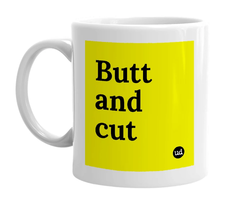 White mug with 'Butt and cut' in bold black letters