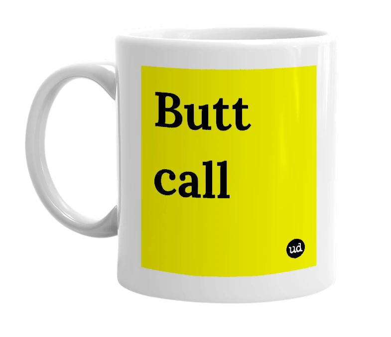 White mug with 'Butt call' in bold black letters