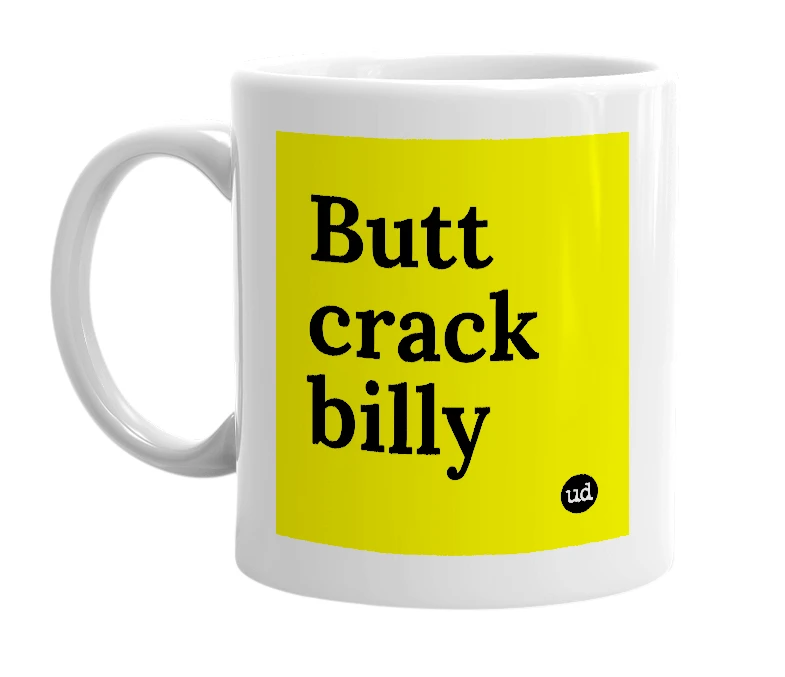 White mug with 'Butt crack billy' in bold black letters