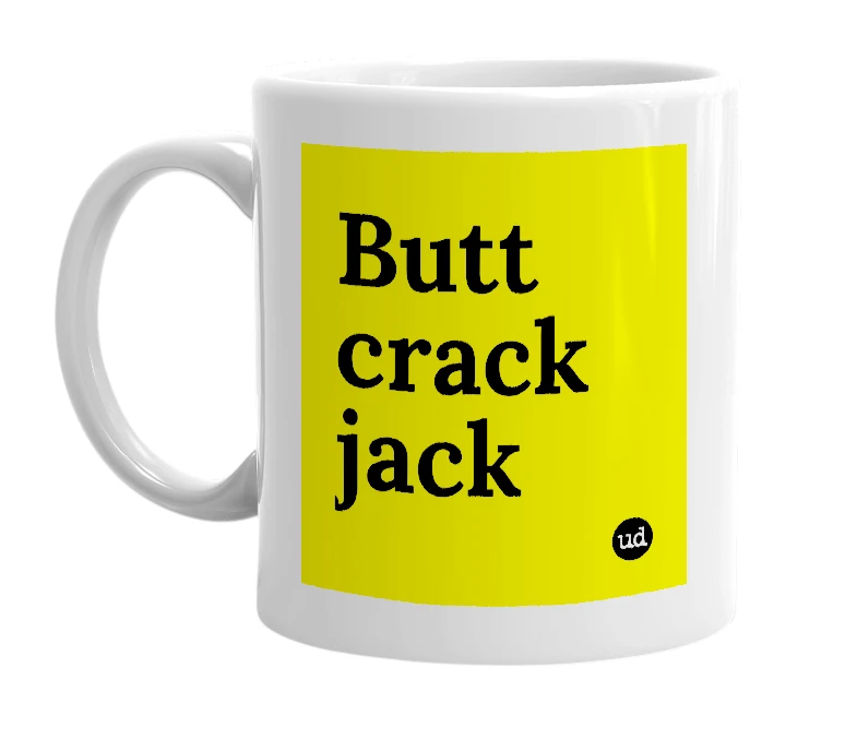 White mug with 'Butt crack jack' in bold black letters