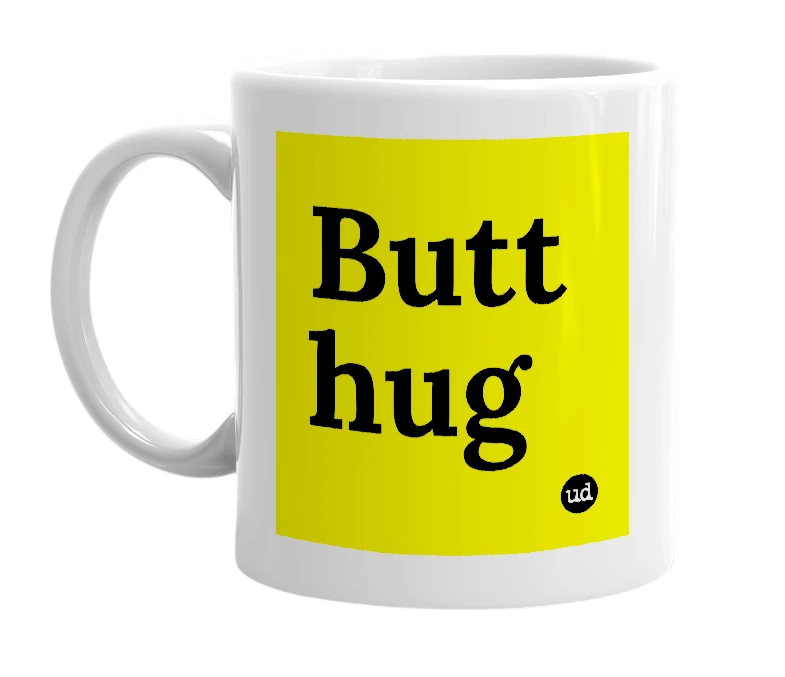 White mug with 'Butt hug' in bold black letters