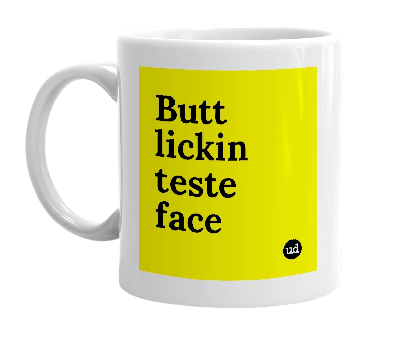 White mug with 'Butt lickin teste face' in bold black letters