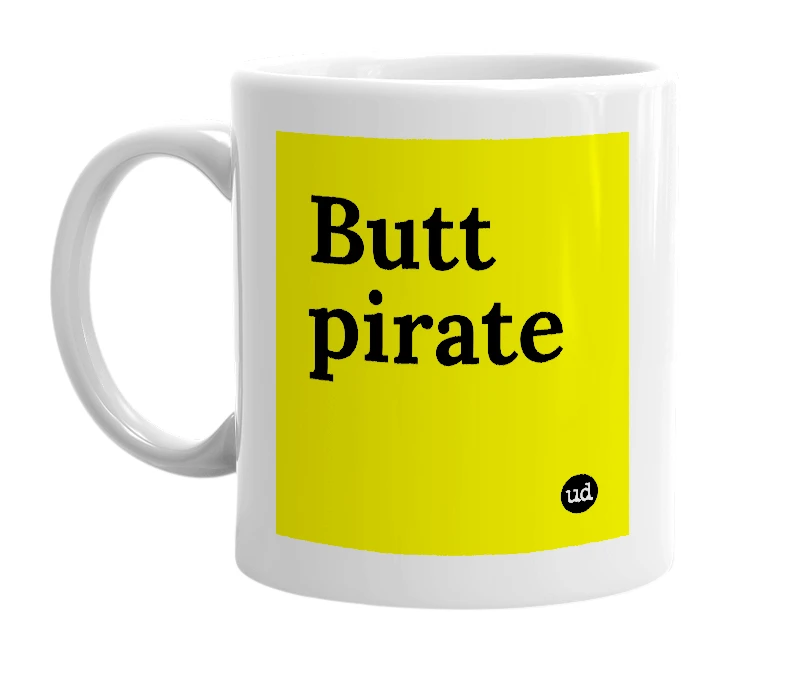 White mug with 'Butt pirate' in bold black letters