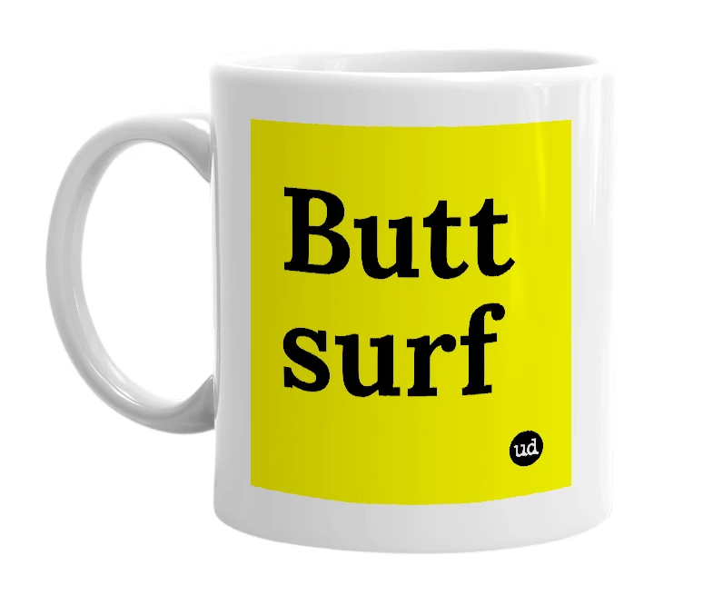 White mug with 'Butt surf' in bold black letters