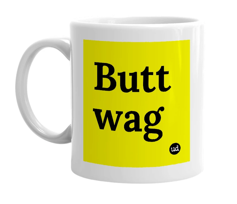 White mug with 'Butt wag' in bold black letters
