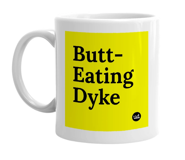 White mug with 'Butt-Eating Dyke' in bold black letters