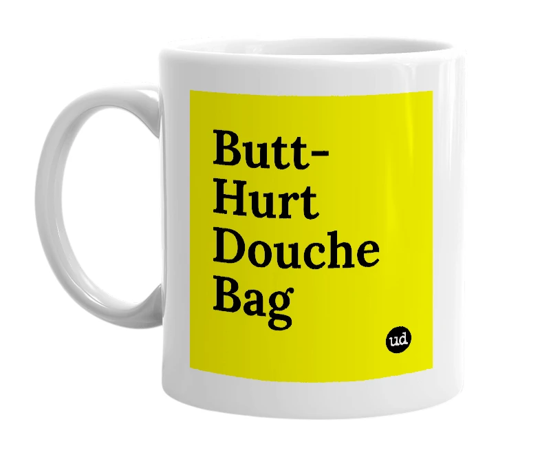 White mug with 'Butt-Hurt Douche Bag' in bold black letters