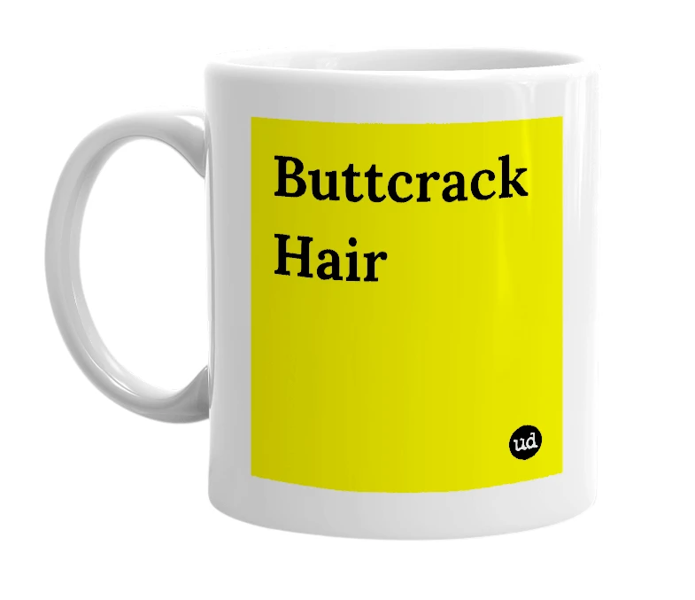 White mug with 'Buttcrack Hair' in bold black letters