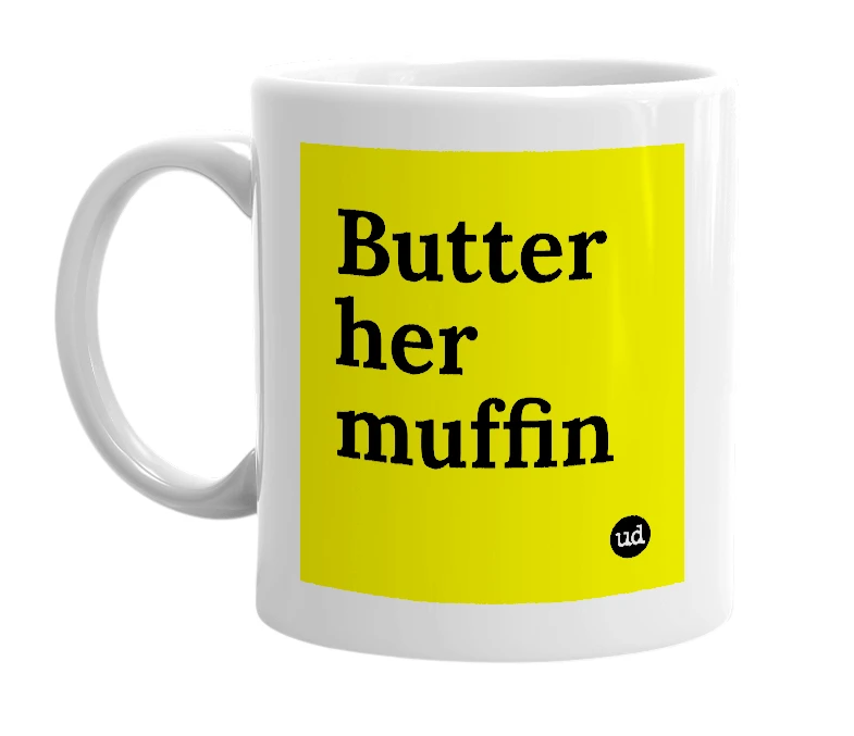 White mug with 'Butter her muffin' in bold black letters