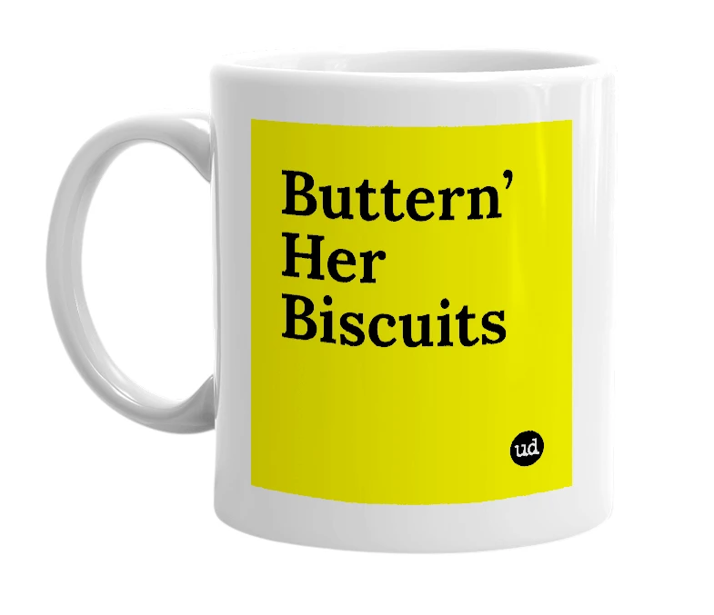 White mug with 'Buttern’ Her Biscuits' in bold black letters