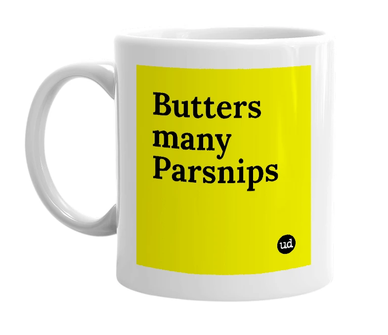 White mug with 'Butters many Parsnips' in bold black letters