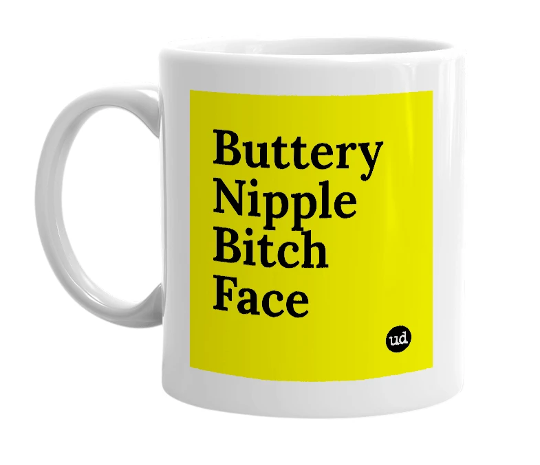 White mug with 'Buttery Nipple Bitch Face' in bold black letters