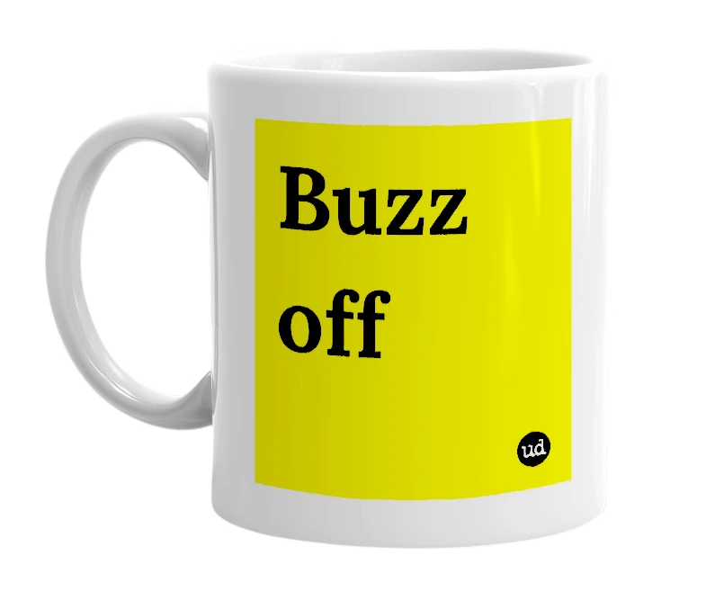 White mug with 'Buzz off' in bold black letters
