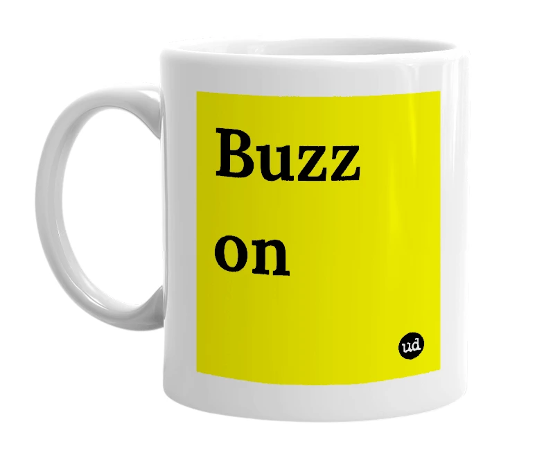 White mug with 'Buzz on' in bold black letters