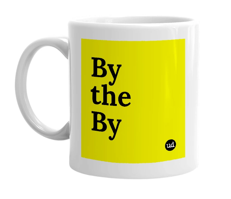 White mug with 'By the By' in bold black letters