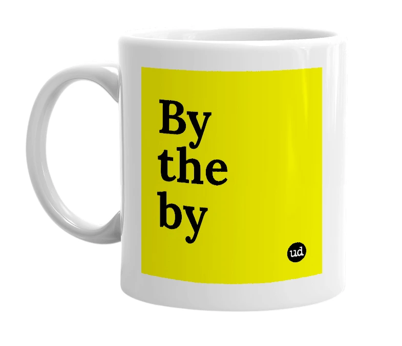 White mug with 'By the by' in bold black letters