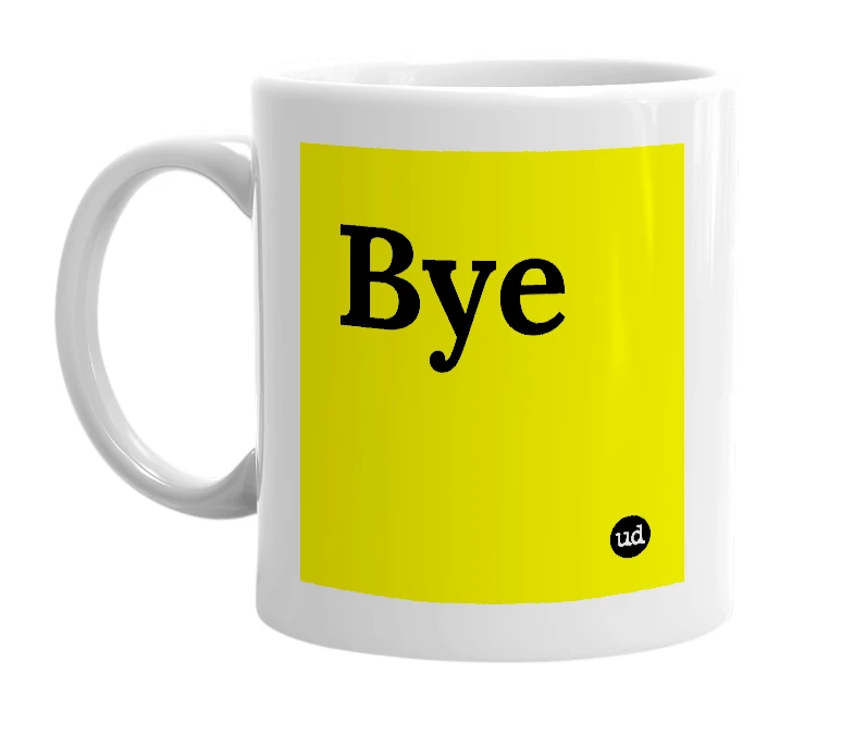 White mug with 'Bye' in bold black letters