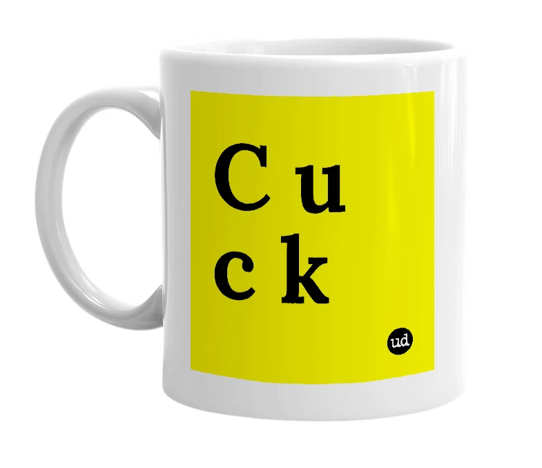 White mug with 'C u c k' in bold black letters