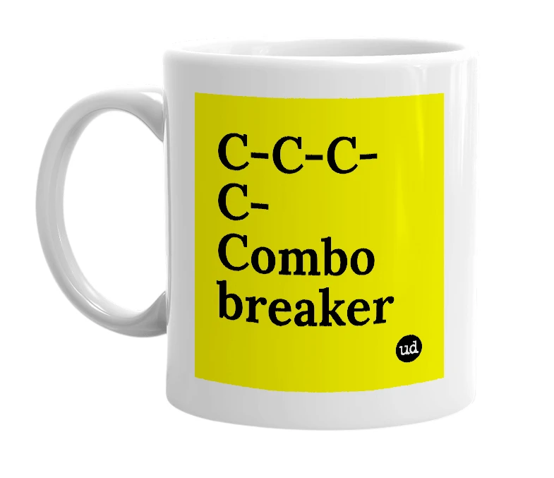 White mug with 'C-C-C-C-Combo breaker' in bold black letters