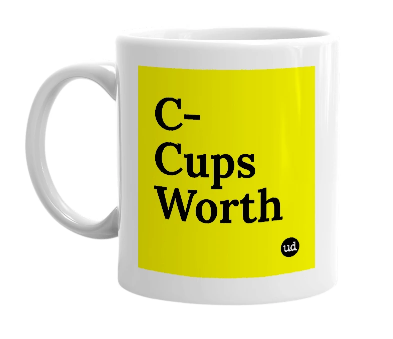 White mug with 'C-Cups Worth' in bold black letters