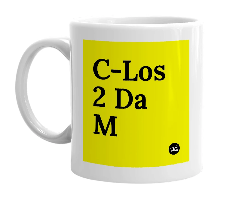 White mug with 'C-Los 2 Da M' in bold black letters