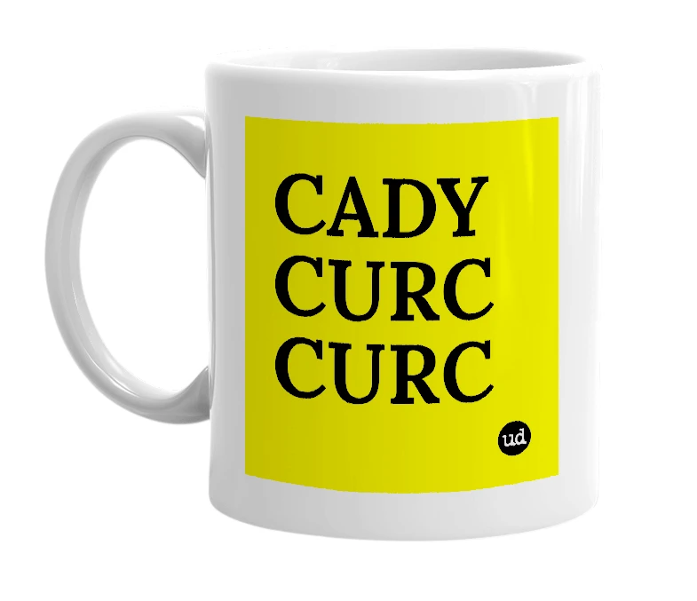 White mug with 'CADY CURC CURC' in bold black letters