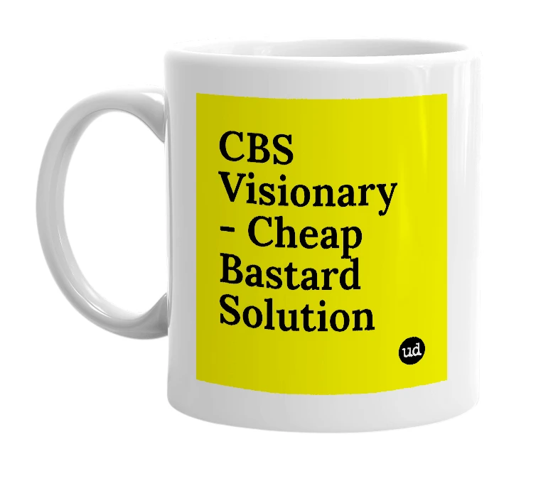 White mug with 'CBS Visionary - Cheap Bastard Solution' in bold black letters