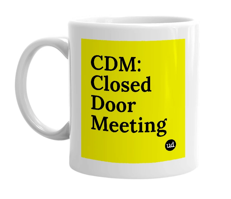 White mug with 'CDM: Closed Door Meeting' in bold black letters