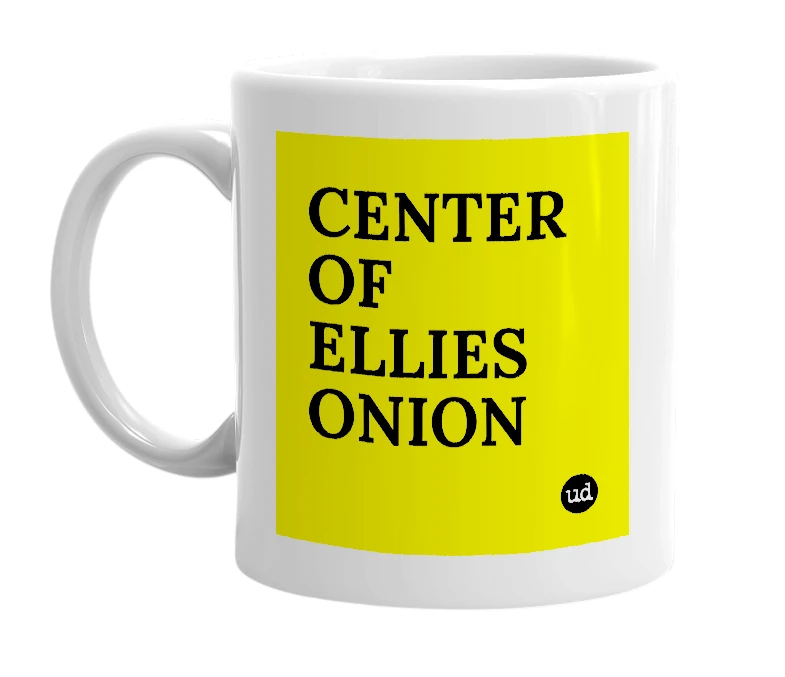 White mug with 'CENTER OF ELLIES ONION' in bold black letters