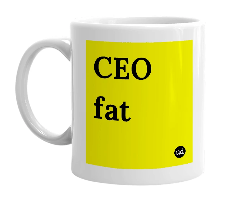 White mug with 'CEO fat' in bold black letters