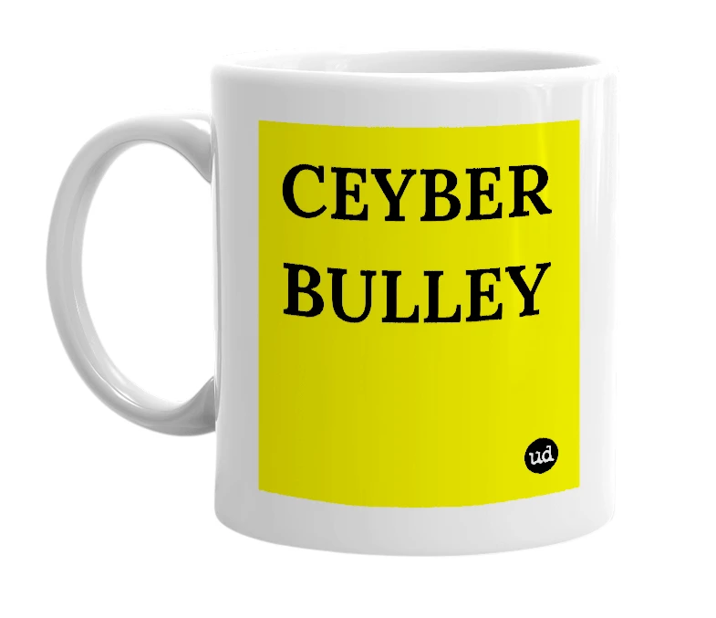 White mug with 'CEYBER BULLEY' in bold black letters