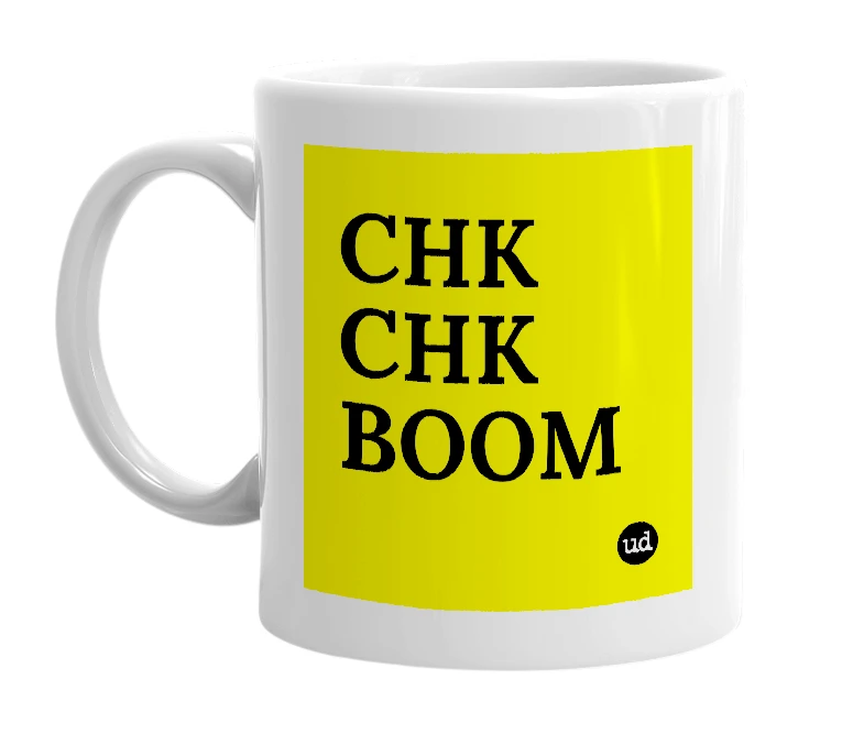 White mug with 'CHK CHK BOOM' in bold black letters