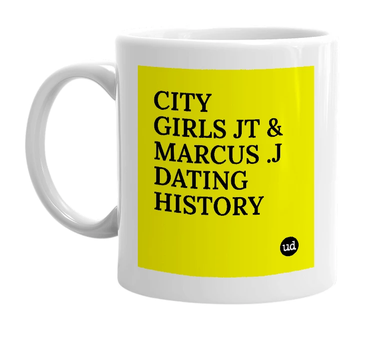 White mug with 'CITY GIRLS JT & MARCUS .J DATING HISTORY' in bold black letters