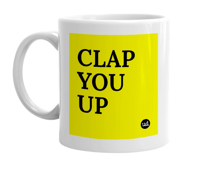 White mug with 'CLAP YOU UP' in bold black letters