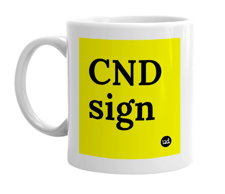 White mug with 'CND sign' in bold black letters