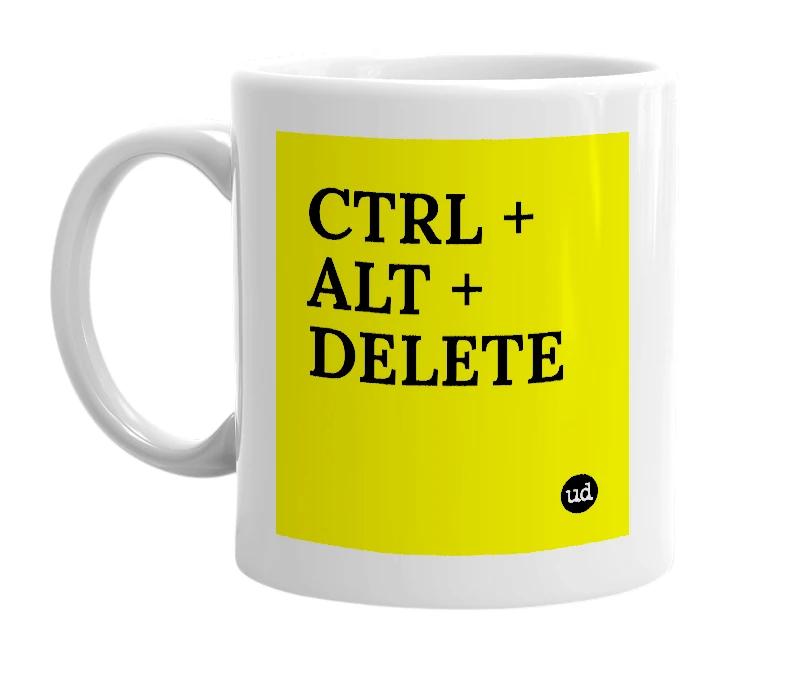 White mug with 'CTRL + ALT + DELETE' in bold black letters