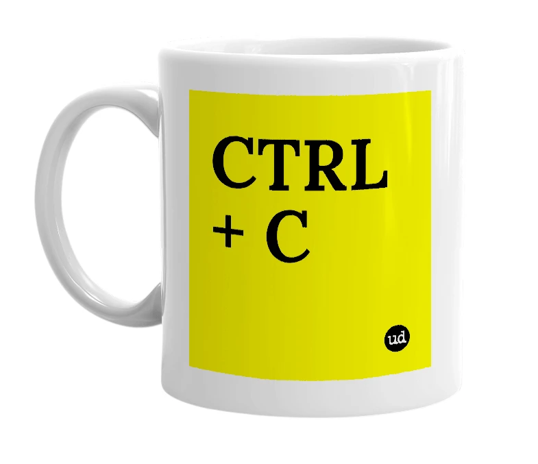 White mug with 'CTRL + C' in bold black letters
