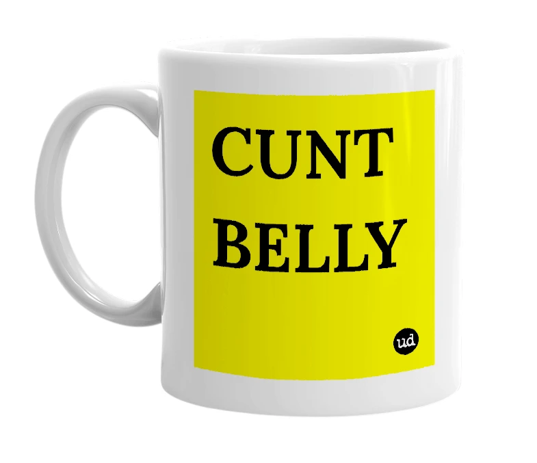 White mug with 'CUNT BELLY' in bold black letters