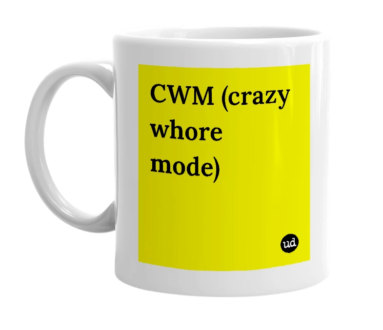 White mug with 'CWM (crazy whore mode)' in bold black letters