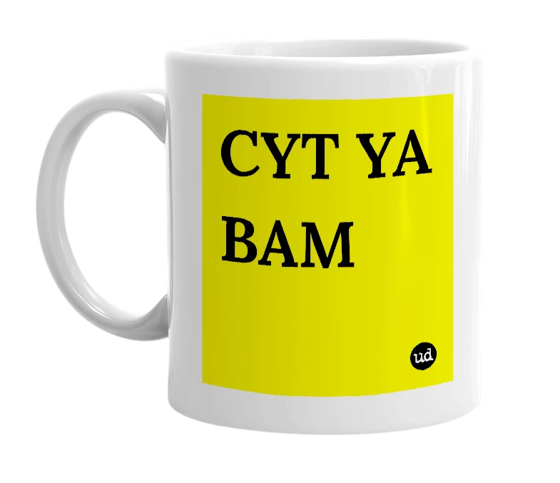White mug with 'CYT YA BAM' in bold black letters
