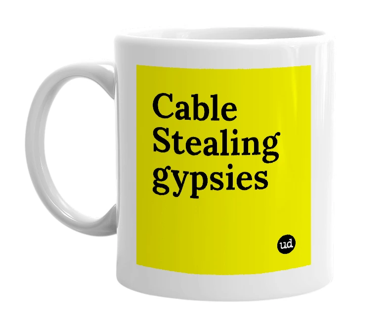 White mug with 'Cable Stealing gypsies' in bold black letters