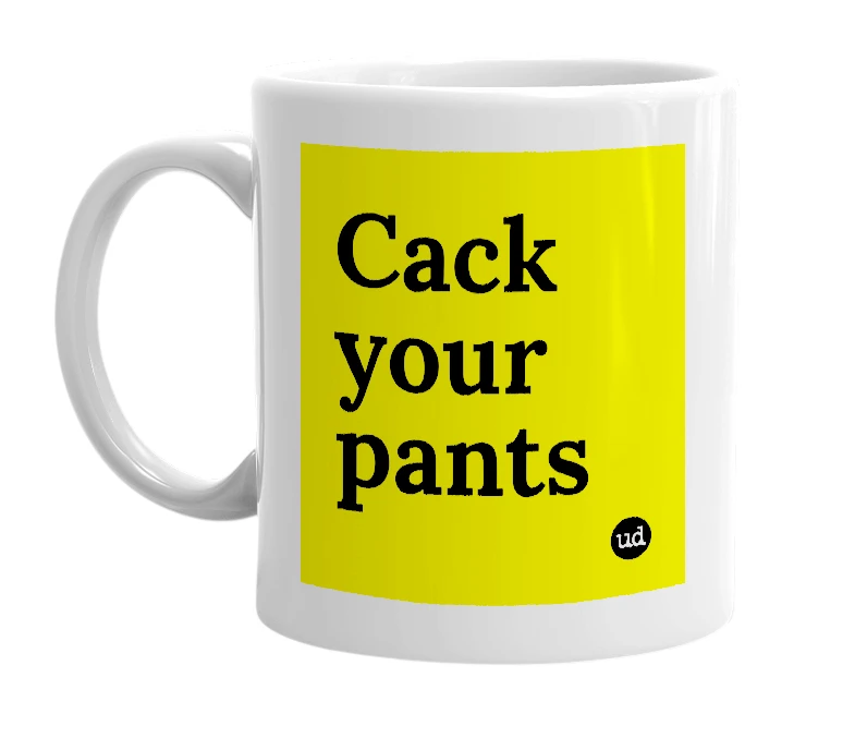White mug with 'Cack your pants' in bold black letters