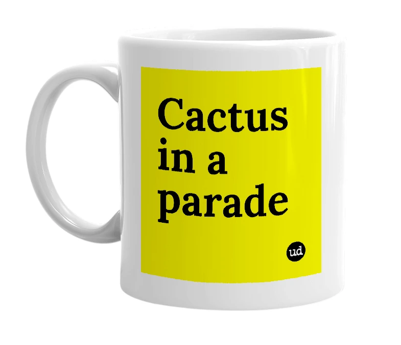 White mug with 'Cactus in a parade' in bold black letters