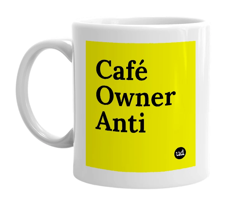 White mug with 'Café Owner Anti' in bold black letters