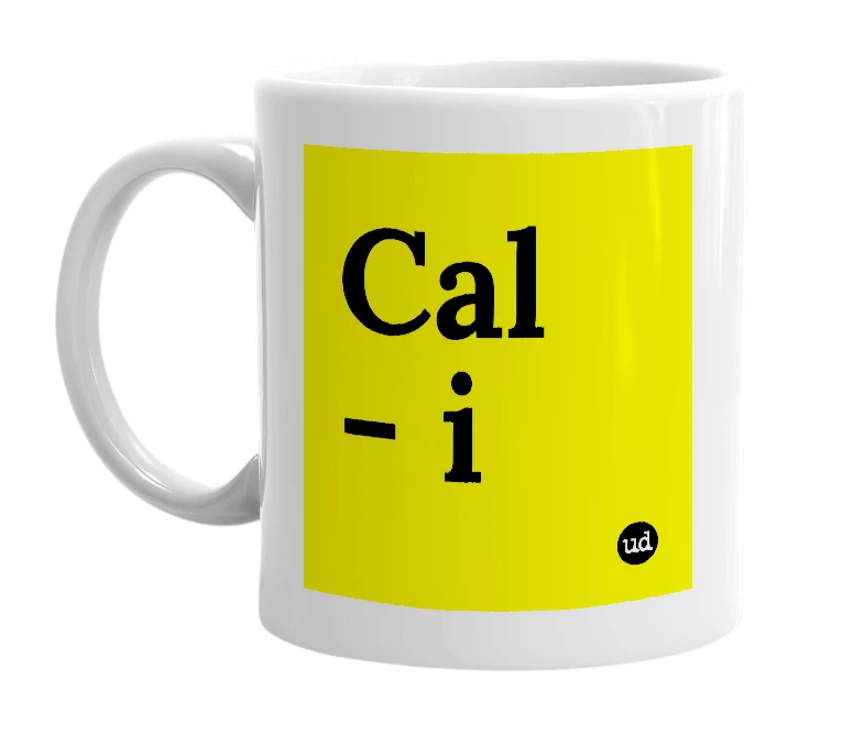 White mug with 'Cal - i' in bold black letters