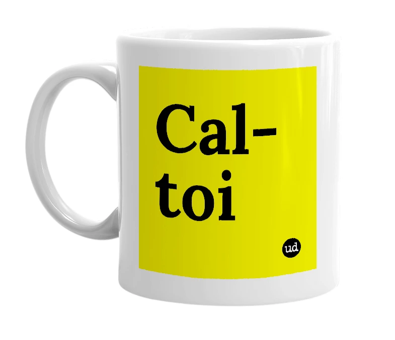 White mug with 'Cal-toi' in bold black letters