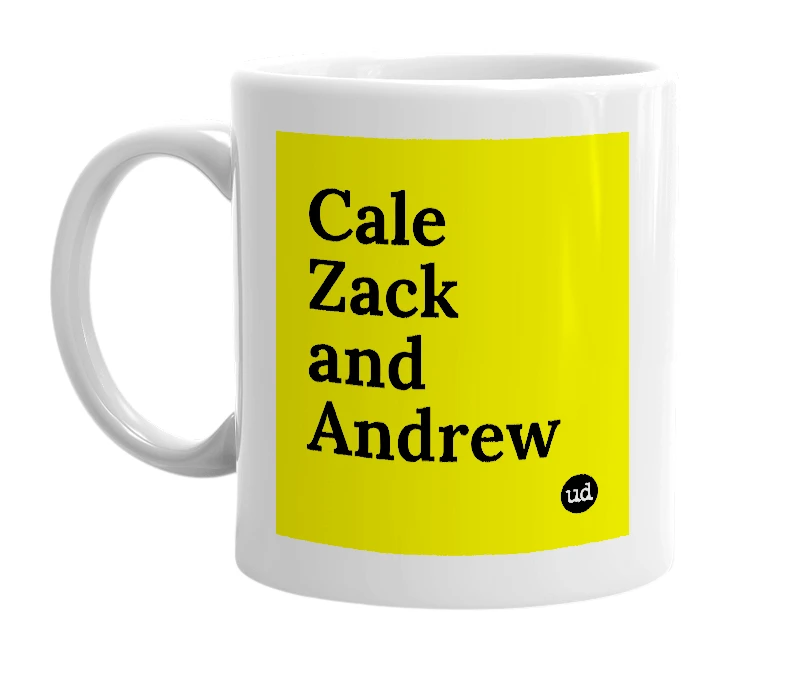 White mug with 'Cale Zack and Andrew' in bold black letters
