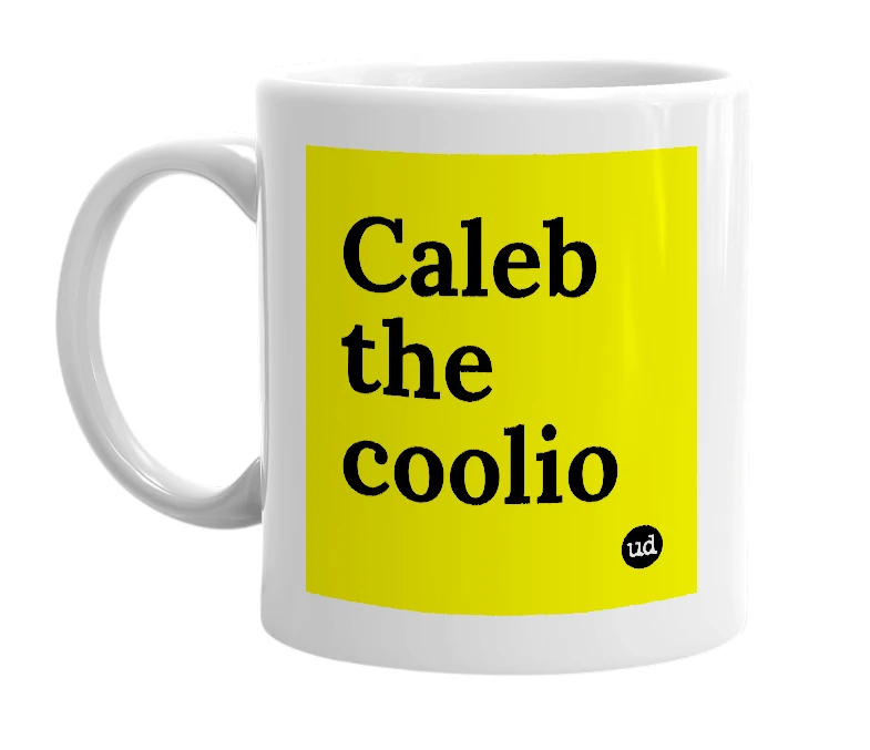 White mug with 'Caleb the coolio' in bold black letters