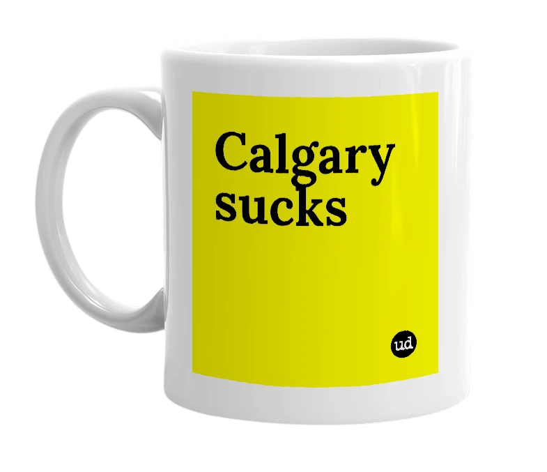 White mug with 'Calgary sucks' in bold black letters