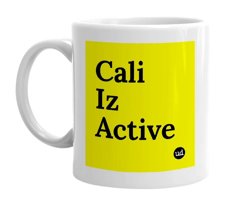 White mug with 'Cali Iz Active' in bold black letters